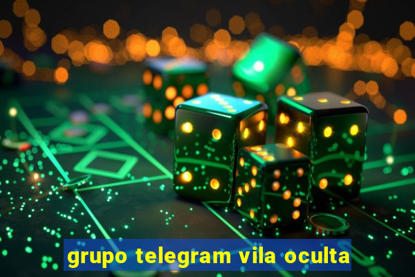 grupo telegram vila oculta